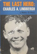 The Last Hero: Charles A. Lindbergh by ROSS, Walter S.